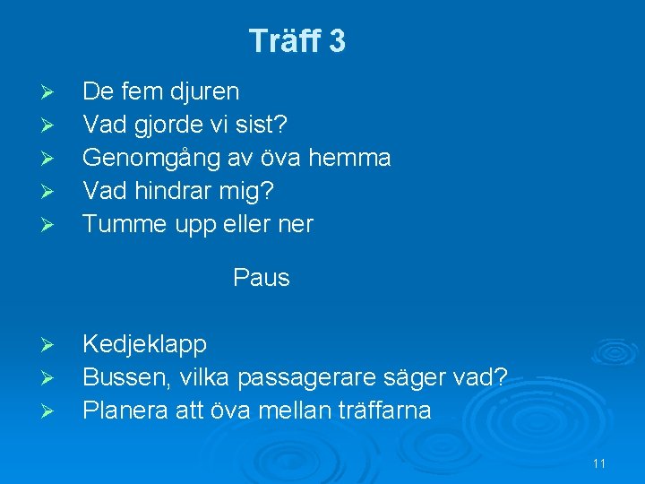 Träff 3 Ø Ø Ø De fem djuren Vad gjorde vi sist? Genomgång av