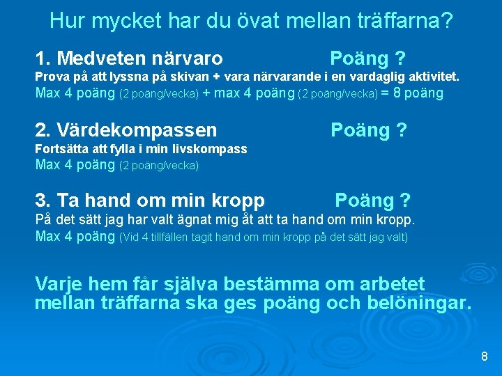 Hur mycket har du övat mellan träffarna? 1. Medveten närvaro Poäng ? Prova på