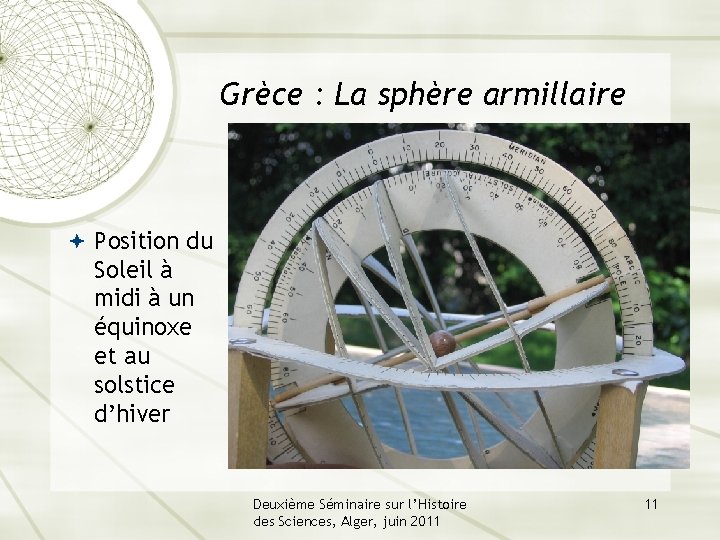 Grèce : La sphère armillaire Position du Soleil à midi à un équinoxe et