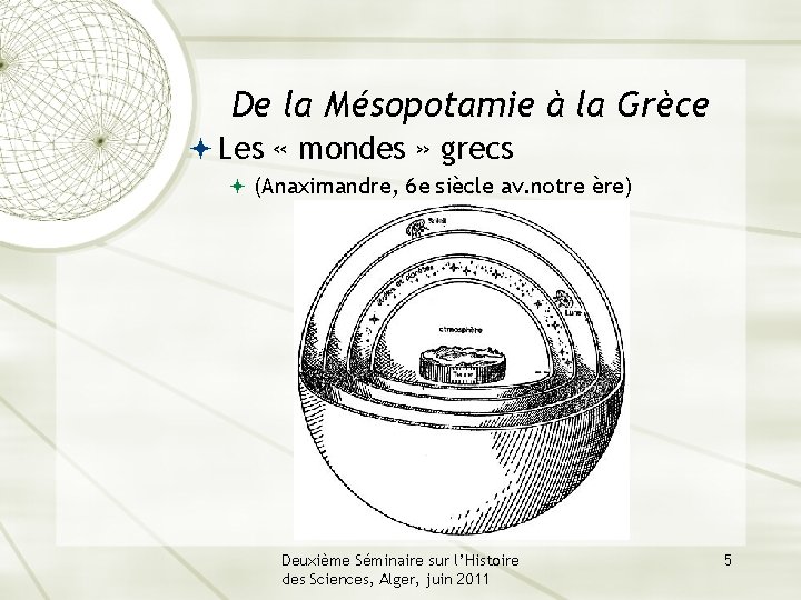 De la Mésopotamie à la Grèce Les « mondes » grecs (Anaximandre, 6 e