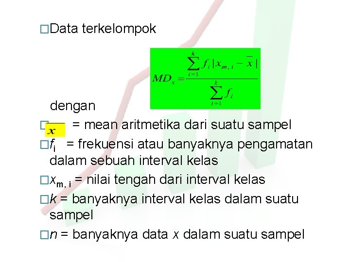 �Data terkelompok dengan � = mean aritmetika dari suatu sampel �fi = frekuensi atau