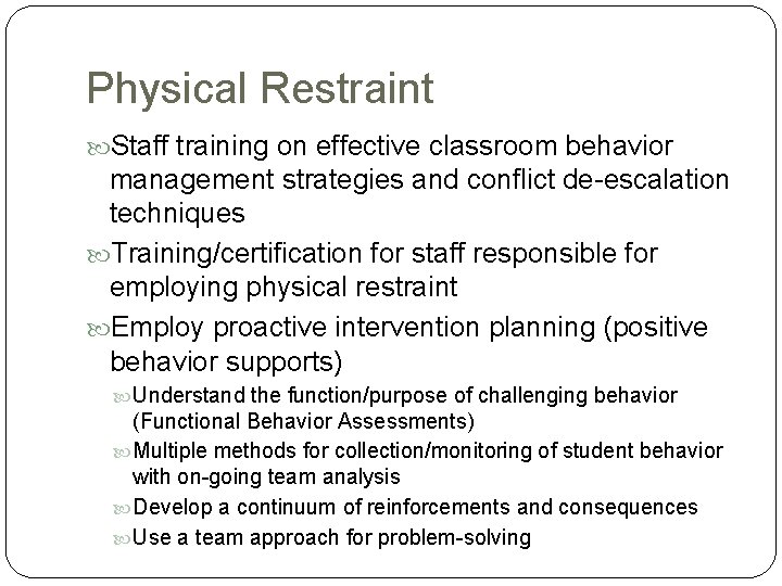 Physical Restraint Staff training on effective classroom behavior management strategies and conflict de-escalation techniques