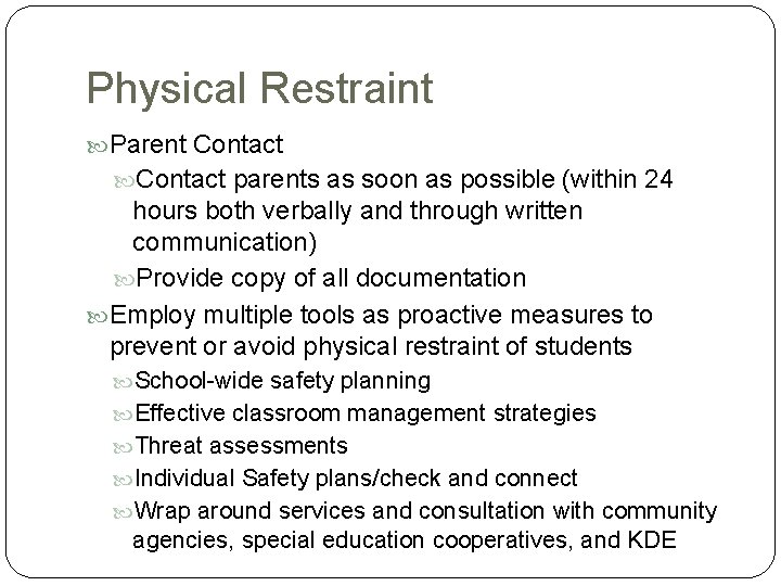 Physical Restraint Parent Contact parents as soon as possible (within 24 hours both verbally