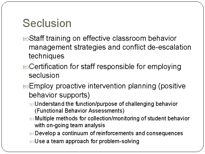 Seclusion Staff training on effective classroom behavior management strategies and conflict de-escalation techniques Certification