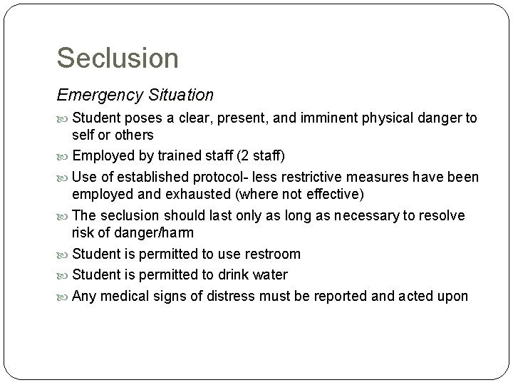 Seclusion Emergency Situation Student poses a clear, present, and imminent physical danger to self