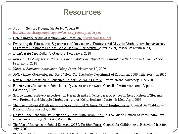 Resources Autism: Sensory Rooms, Maybe Not? , June 04, http: //autism. change. org/blog/view/sensory_rooms_maybe_not Debunking