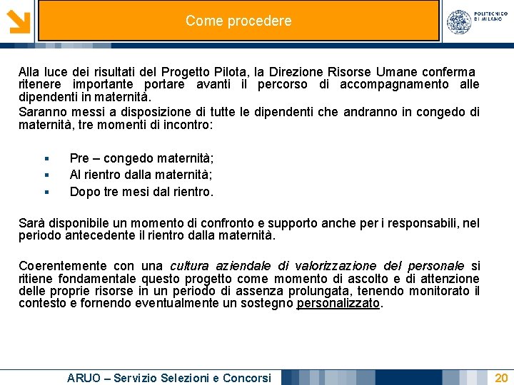 Come procedere Alla luce dei risultati del Progetto Pilota, la Direzione Risorse Umane conferma