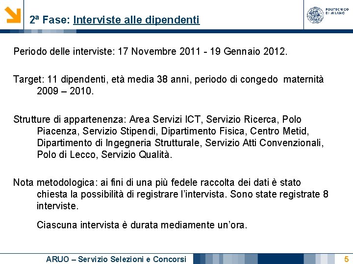 2ª Fase: Interviste alle dipendenti Periodo delle interviste: 17 Novembre 2011 - 19 Gennaio