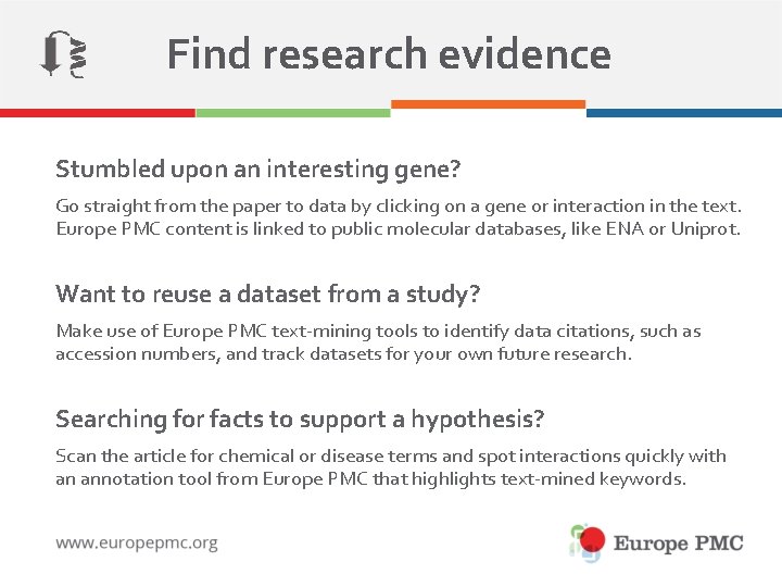 Find research evidence Stumbled upon an interesting gene? Go straight from the paper to