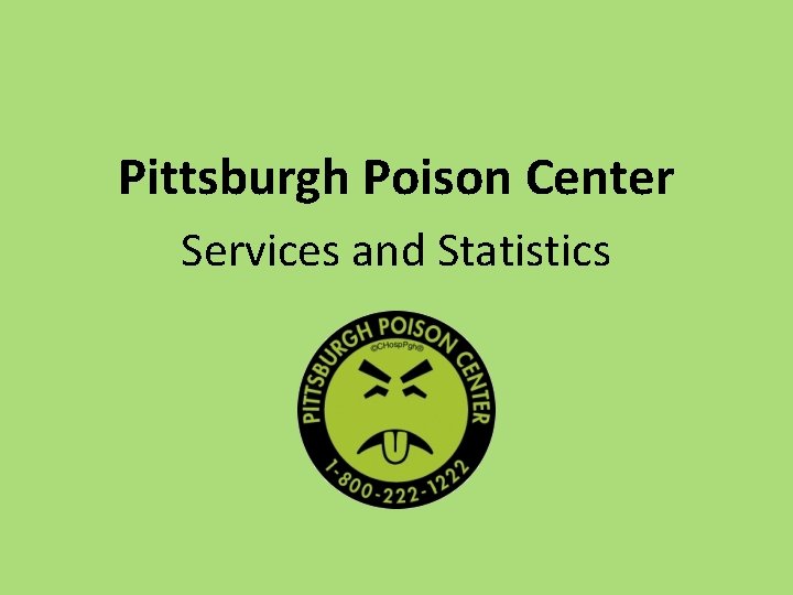 Pittsburgh Poison Center Services and Statistics 