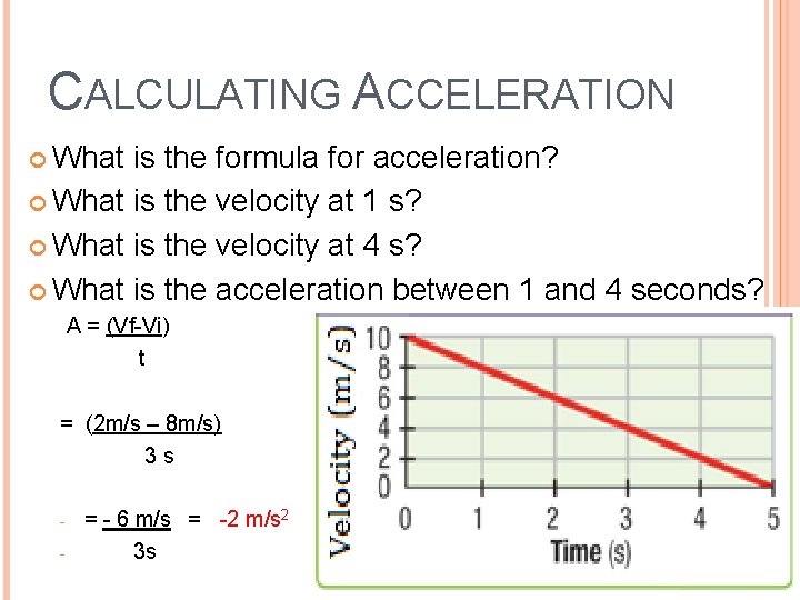 CALCULATING ACCELERATION What is the formula for acceleration? What is the velocity at 1