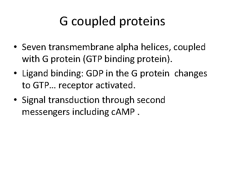G coupled proteins • Seven transmembrane alpha helices, coupled with G protein (GTP binding