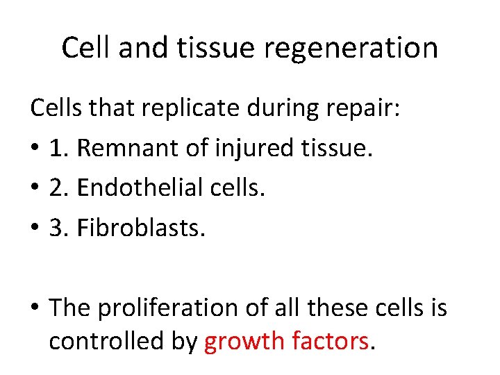 Cell and tissue regeneration Cells that replicate during repair: • 1. Remnant of injured
