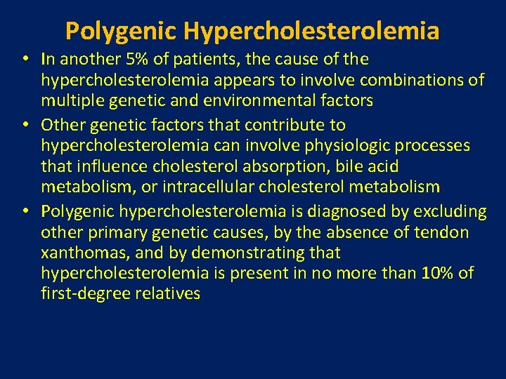 Polygenic Hypercholesterolemia • In another 5% of patients, the cause of the hypercholesterolemia appears