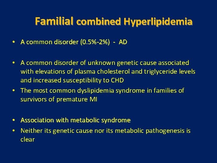 Familial combined Hyperlipidemia • A commo n disorder (0. 5%-2%) - AD co •