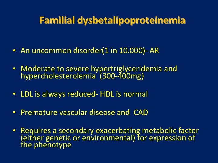 Familial dysbetalipoproteinemia • An uncommon disorder(1 in 10. 000)- AR • Moderate to severe