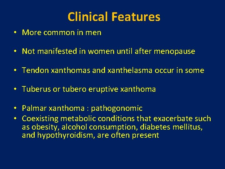 Clinical Features • More common in men • Not manifested in women until after