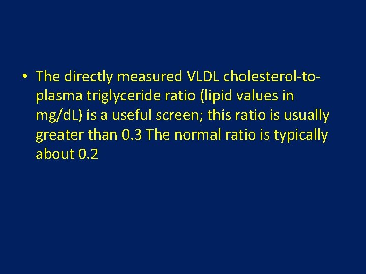  • The directly measured VLDL cholesterol-toplasma triglyceride ratio (lipid values in mg/d. L)