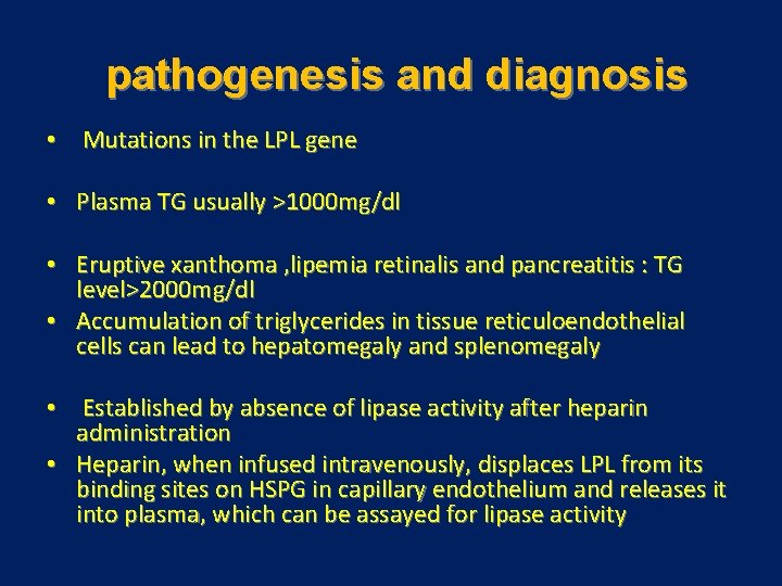 pathogenesis and diagnosis • Mutations in the LPL gene • Plasma TG usually >1000