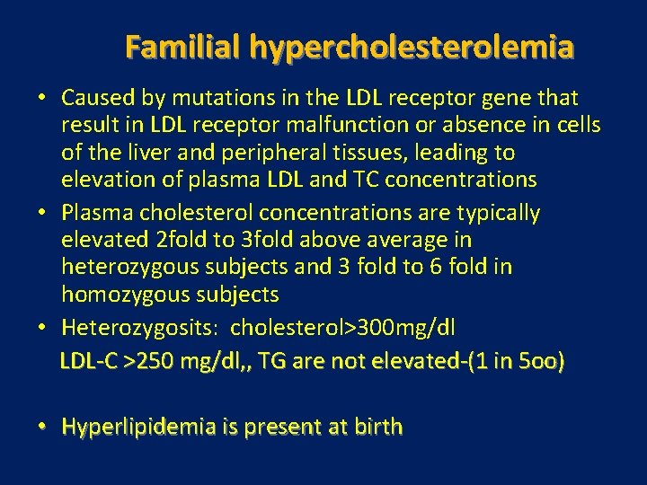 Familial hypercholesterolemia • Caused by mutations in the LDL receptor gene that result in