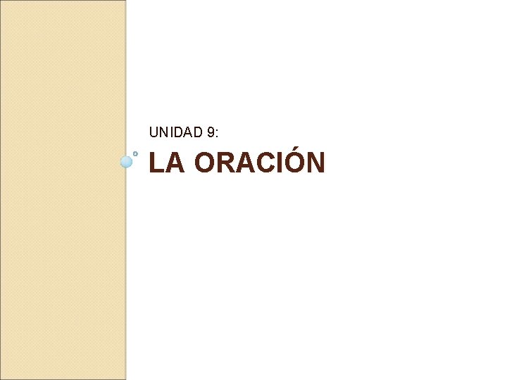 UNIDAD 9: LA ORACIÓN 