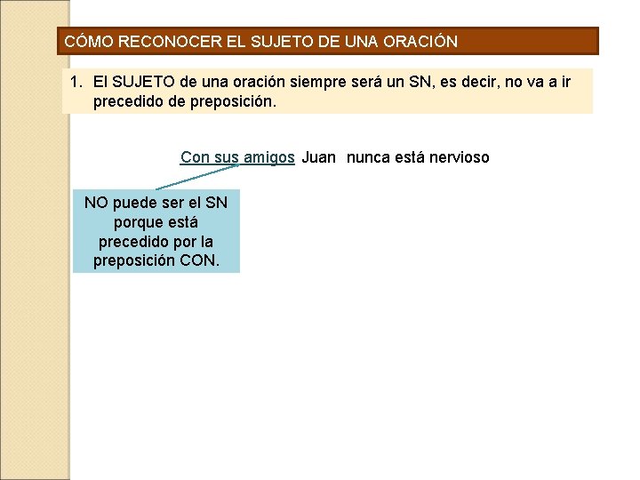 CÓMO RECONOCER EL SUJETO DE UNA ORACIÓN 1. El SUJETO de una oración siempre