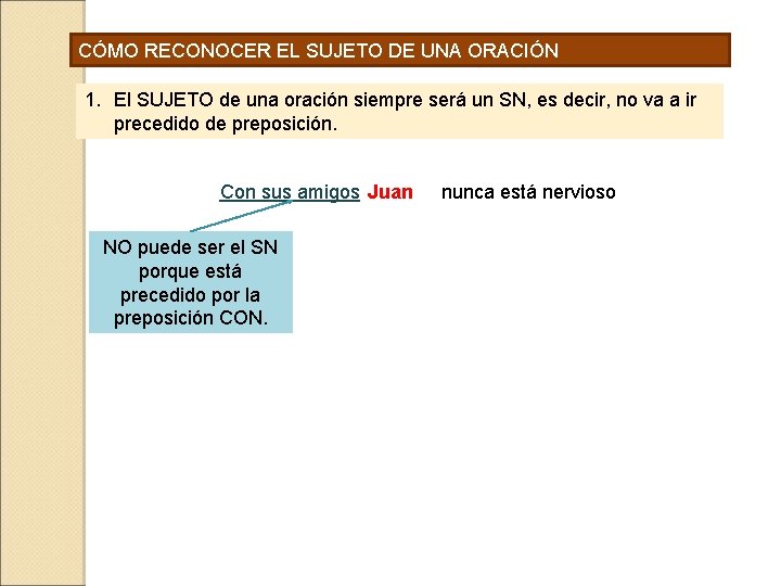 CÓMO RECONOCER EL SUJETO DE UNA ORACIÓN 1. El SUJETO de una oración siempre