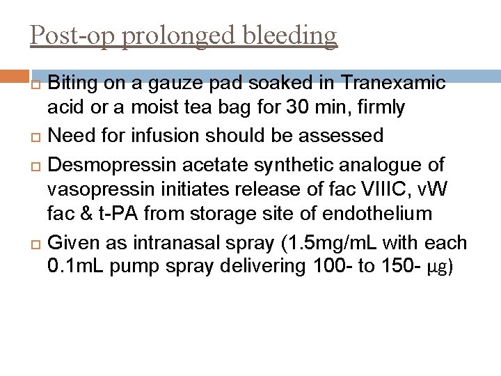 Post-op prolonged bleeding Biting on a gauze pad soaked in Tranexamic acid or a