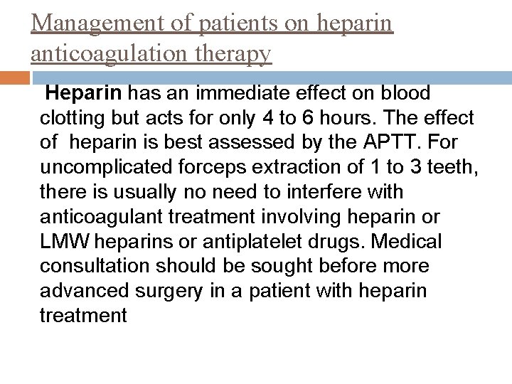 Management of patients on heparin anticoagulation therapy Heparin has an immediate effect on blood