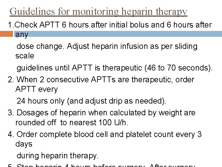 Guidelines for monitoring heparin therapy 1. Check APTT 6 hours after initial bolus and