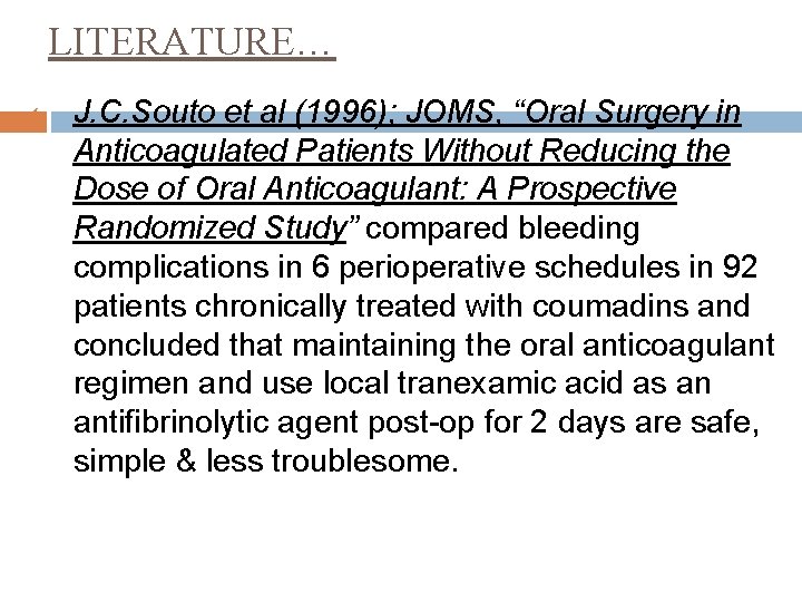 LITERATURE… 1. J. C. Souto et al (1996); JOMS, “Oral Surgery in Anticoagulated Patients