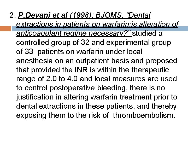 2. P. Devani et al (1998); BJOMS, “Dental extractions in patients on warfarin: is