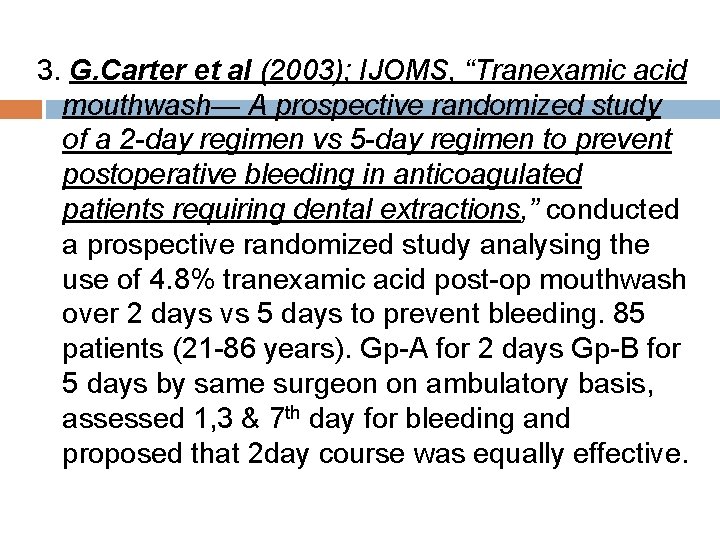3. G. Carter et al (2003); IJOMS, “Tranexamic acid mouthwash— A prospective randomized study