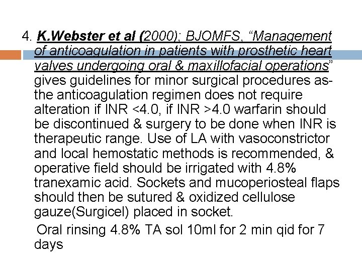 4. K. Webster et al (2000); BJOMFS, “Management of anticoagulation in patients with prosthetic