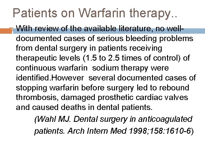 Patients on Warfarin therapy. . With review of the available literature, no welldocumented cases