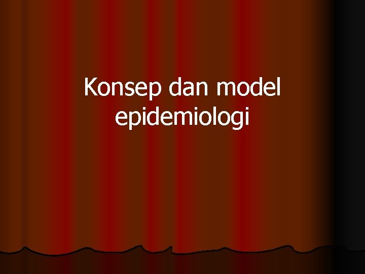 Konsep dan model epidemiologi 