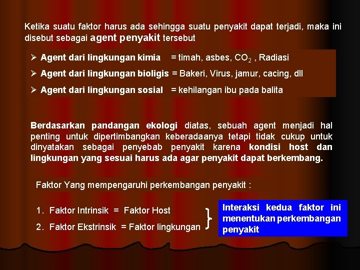 Ketika suatu faktor harus ada sehingga suatu penyakit dapat terjadi, maka ini disebut sebagai