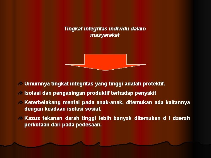 Tingkat integritas individu dalam masyarakat Umumnya tingkat integritas yang tinggi adalah protektif. Isolasi dan
