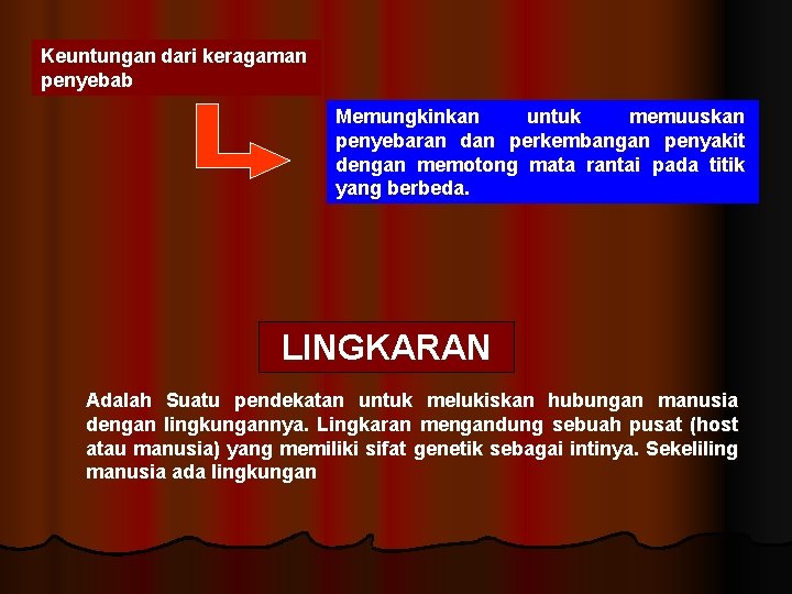 Keuntungan dari keragaman penyebab Memungkinkan untuk memuuskan penyebaran dan perkembangan penyakit dengan memotong mata