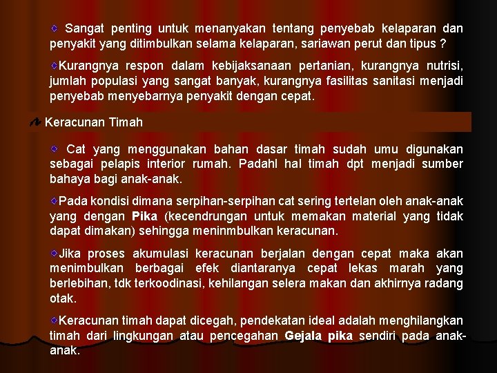 Sangat penting untuk menanyakan tentang penyebab kelaparan dan penyakit yang ditimbulkan selama kelaparan, sariawan