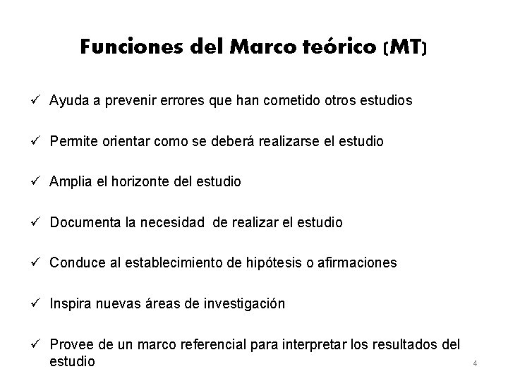 Funciones del Marco teórico (MT) ü Ayuda a prevenir errores que han cometido otros