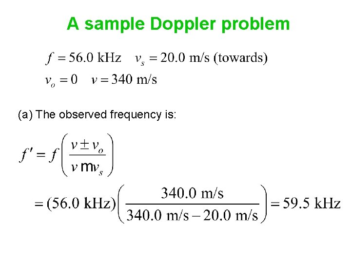 A sample Doppler problem (a) The observed frequency is: 