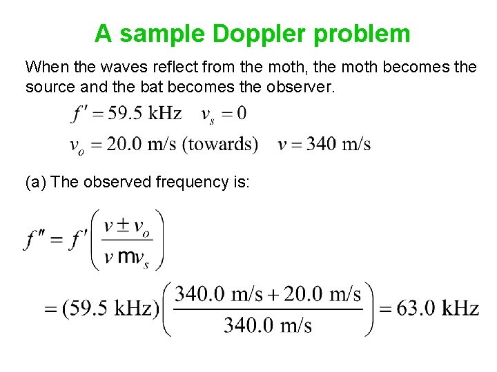 A sample Doppler problem When the waves reflect from the moth, the moth becomes