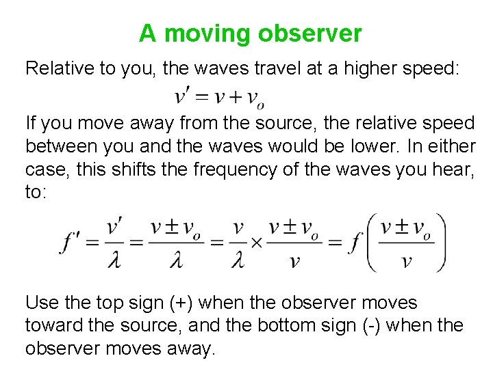 A moving observer Relative to you, the waves travel at a higher speed: If