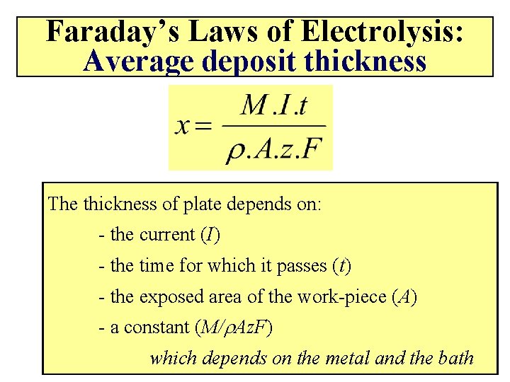 Faraday’s Laws of Electrolysis: Average deposit thickness The thickness of plate depends on: -