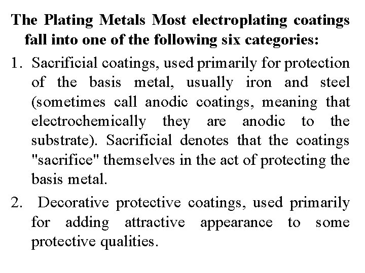 The Plating Metals Most electroplating coatings fall into one of the following six categories: