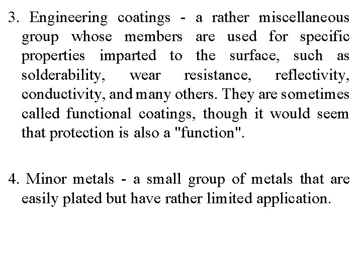 3. Engineering coatings - a rather miscellaneous group whose members are used for specific