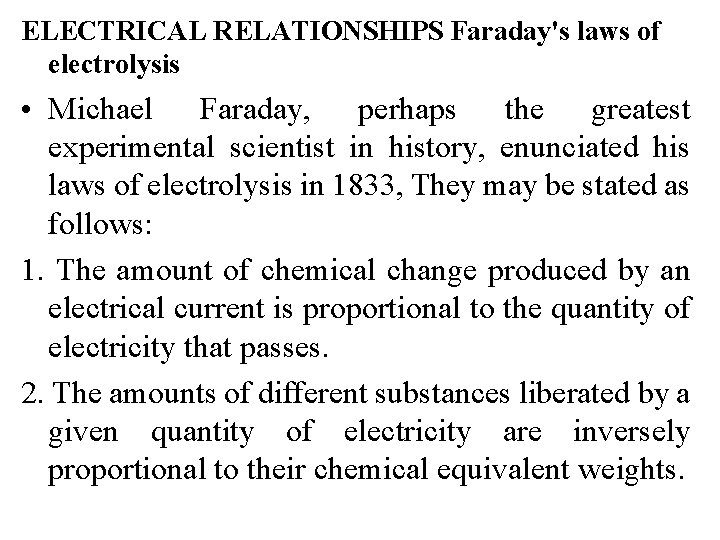 ELECTRICAL RELATIONSHIPS Faraday's laws of electrolysis • Michael Faraday, perhaps the greatest experimental scientist