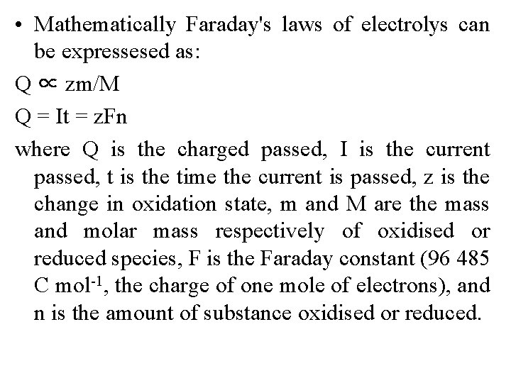  • Mathematically Faraday's laws of electrolys can be expressesed as: Q ∝ zm/M