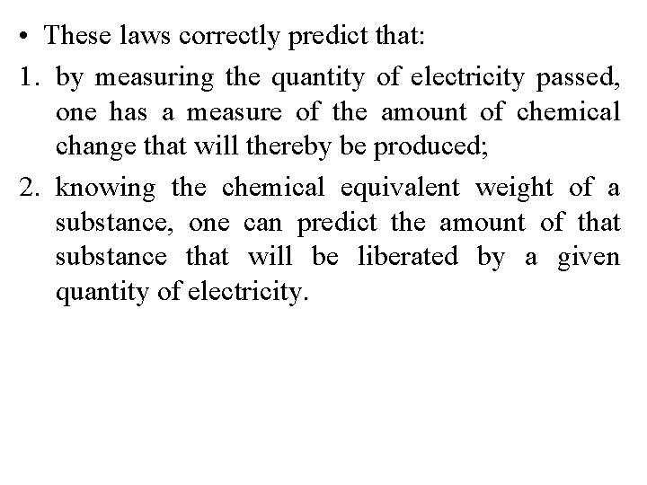  • These laws correctly predict that: 1. by measuring the quantity of electricity